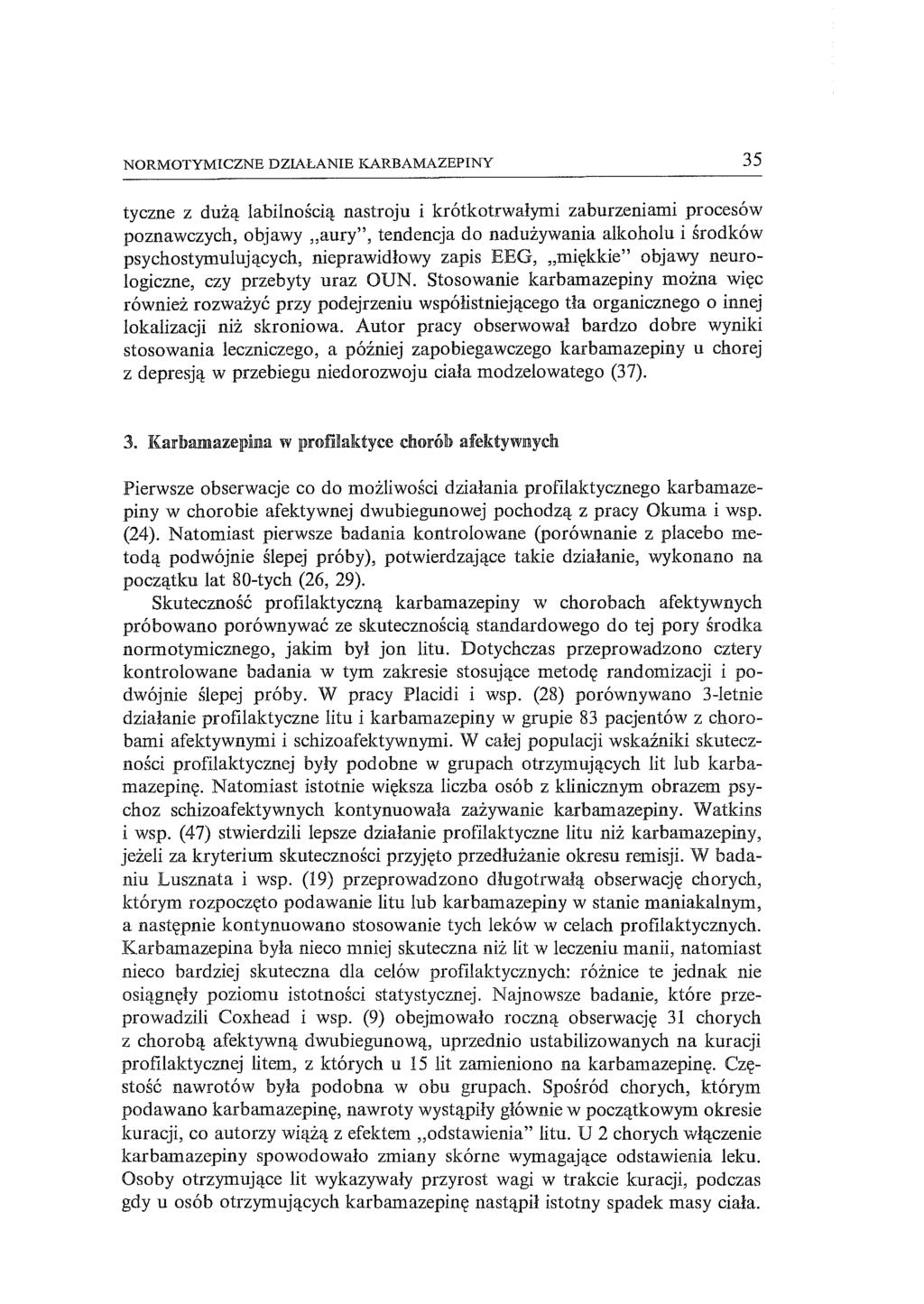 NORMOTYMICZNE DZIAŁANIE KARBAMAZEPINY 35 tyczne z dużą labilnością nastroju i krótkotrwałymi zaburzeniami procesów poznawczych, objawy "aury", tendencja do nadużywania alkoholu i środków