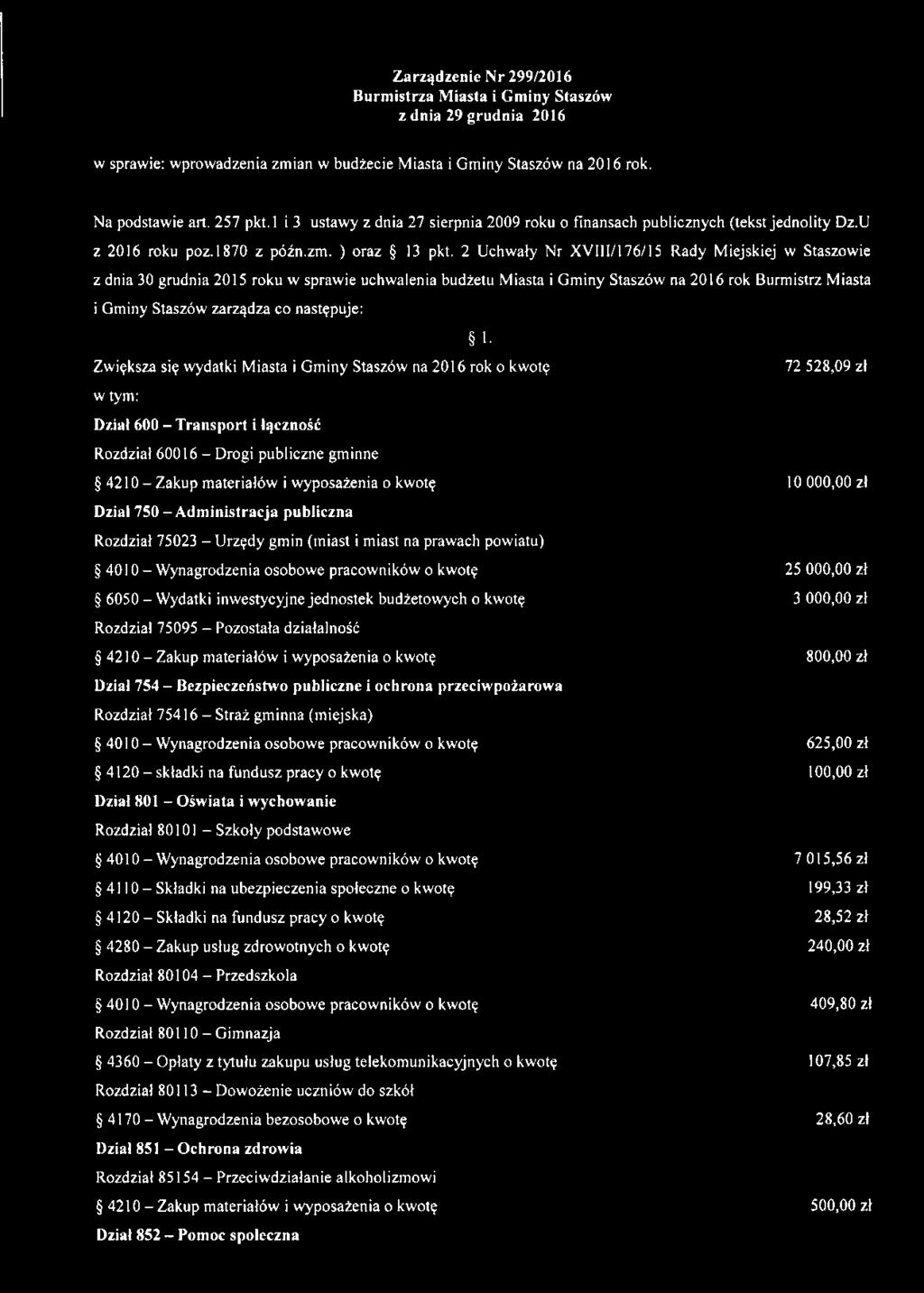 2 Uchwały Nr XVIII/176/15 Rady Miejskiej w Staszowie z dnia 30 grudnia 2015 roku w sprawie uchwalenia budżetu Miasta i Gminy Staszów na 2016 rok Burmistrz Miasta i Gminy Staszów zarządza co