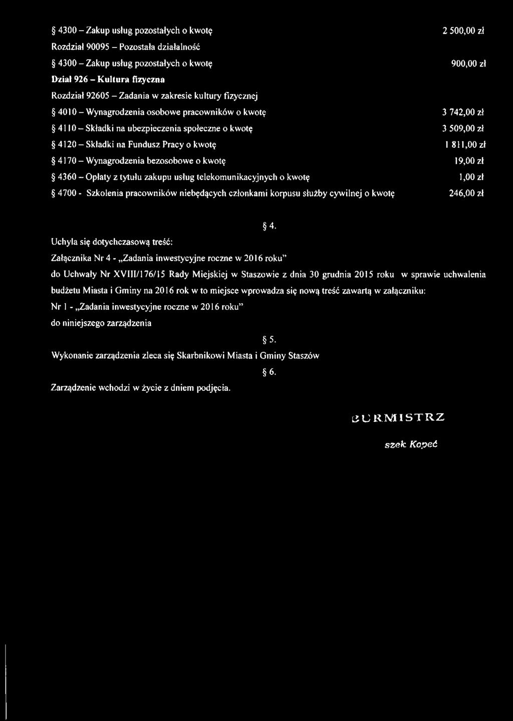 zł 4170- Wynagrodzenia bezosobowe o kwotę 19,00 zł 4360 - Opłaty z tytułu zakupu usług telekomunikacyjnych o kwotę 1,00 zł 4700 - Szkolenia pracowników niebędących członkami korpusu służby cywilnej o