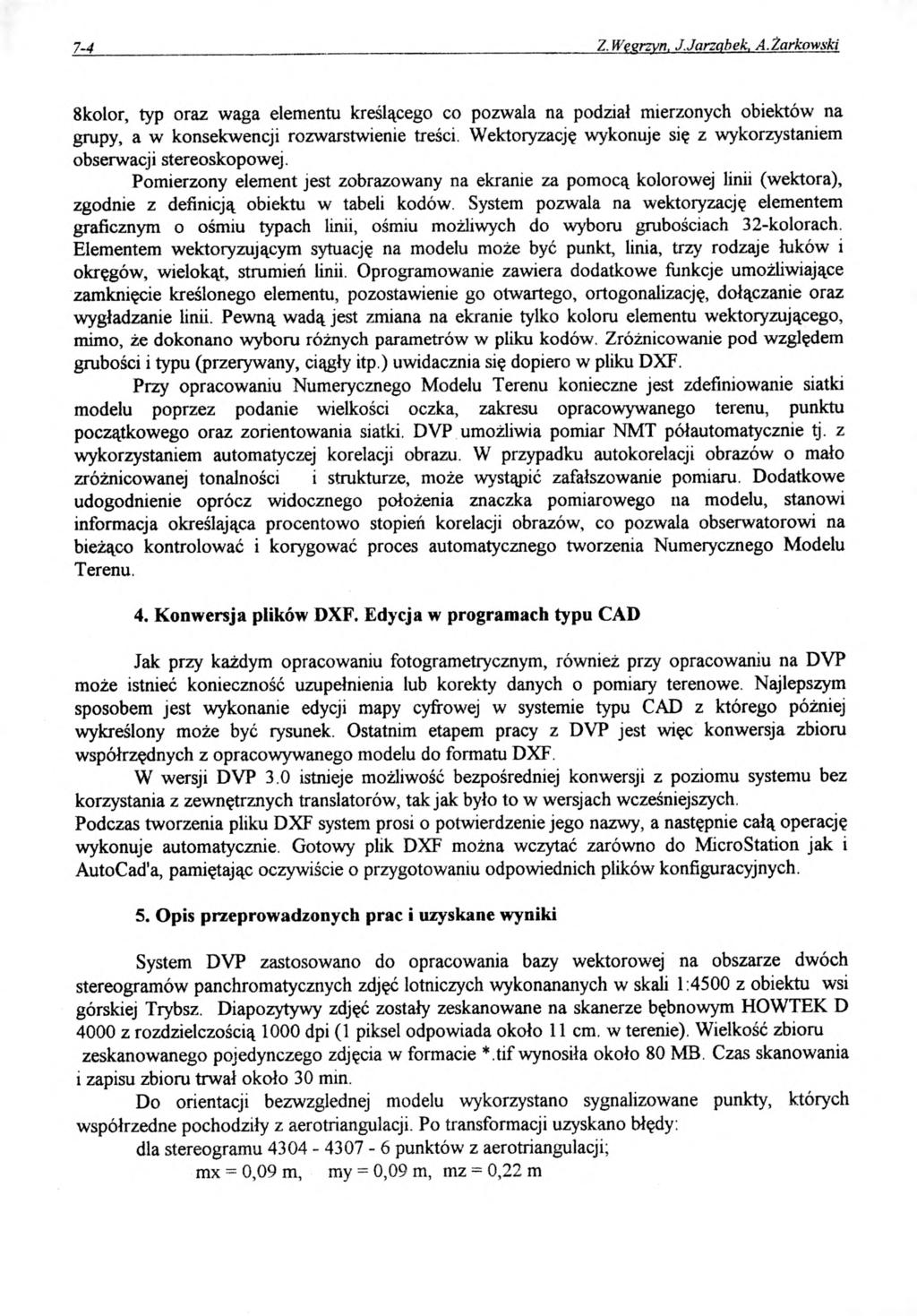 7-4 Z. Węgrzyn. J. Jarząbek. A.Zarkowski 8kolor, typ oraz waga elementu kreślącego co pozwala na podział mierzonych obiektów na grupy, a w konsekwencji rozwarstwienie treści.