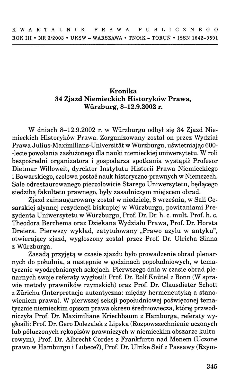 K W A R T A L N I K P R A W A P U B L I C Z N E G O ROK III NR 3/2003 UKSW - WARSZAWA TN O ik - TORUŃ ISSN 1642-9591 Kronika 34 Zjazd Niem ieckich Historyków Prawa, Würzburg, 8-12.9.2002 r.