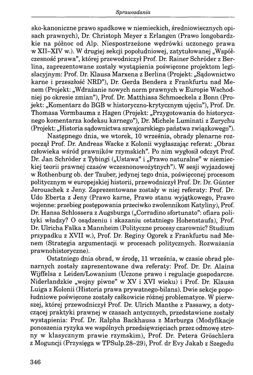 sko-kanoniczne prawo spadkowe w niemieckich, średniowiecznych opisach prawnych), Dr. Christoph Meyer z Erlangen (Prawo longobardzkie na północ od Alp.