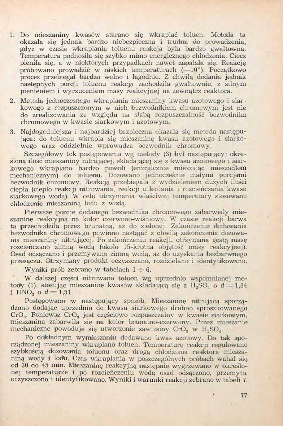 1. Do mieszaniny kwasów starano się wkraplać toluen. Metoida ta okazała się jednak bardzo niebezpieczna i trudna do prowadzenia, gdyż w czasie wkraplania toluenu reakcja była bardzo gwałtowna.