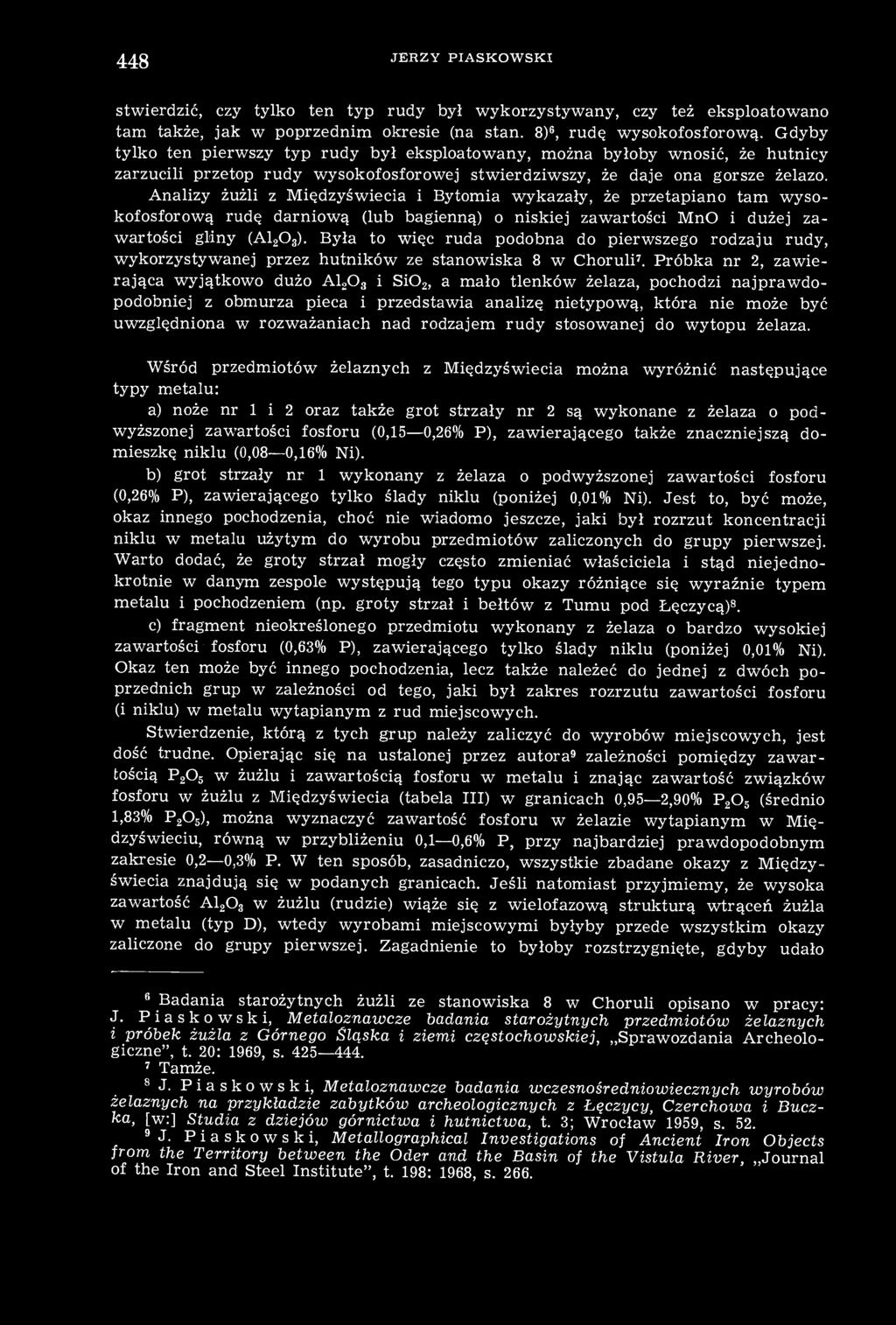 448 JERZY PIASKOWSKI stwierdzić, czy tylko ten typ rudy był wykorzystywany, czy też eksploatowano tam także, jak w poprzednim okresie (na stan. 8) 6, rudę wysokofosforową.