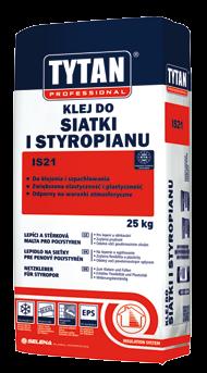 SYSTEMY OCIEPLEŃ SYSTEMY OCIEPLEŃ IS13 SZYBKI KLEJ DO STYROPIANU IS12 KLEJ DO WEŁNY Szybki klej do styropianu jest dedykowany do montażu płyt izolacyjnych w systemach ociepleń IS13 TYTAN.