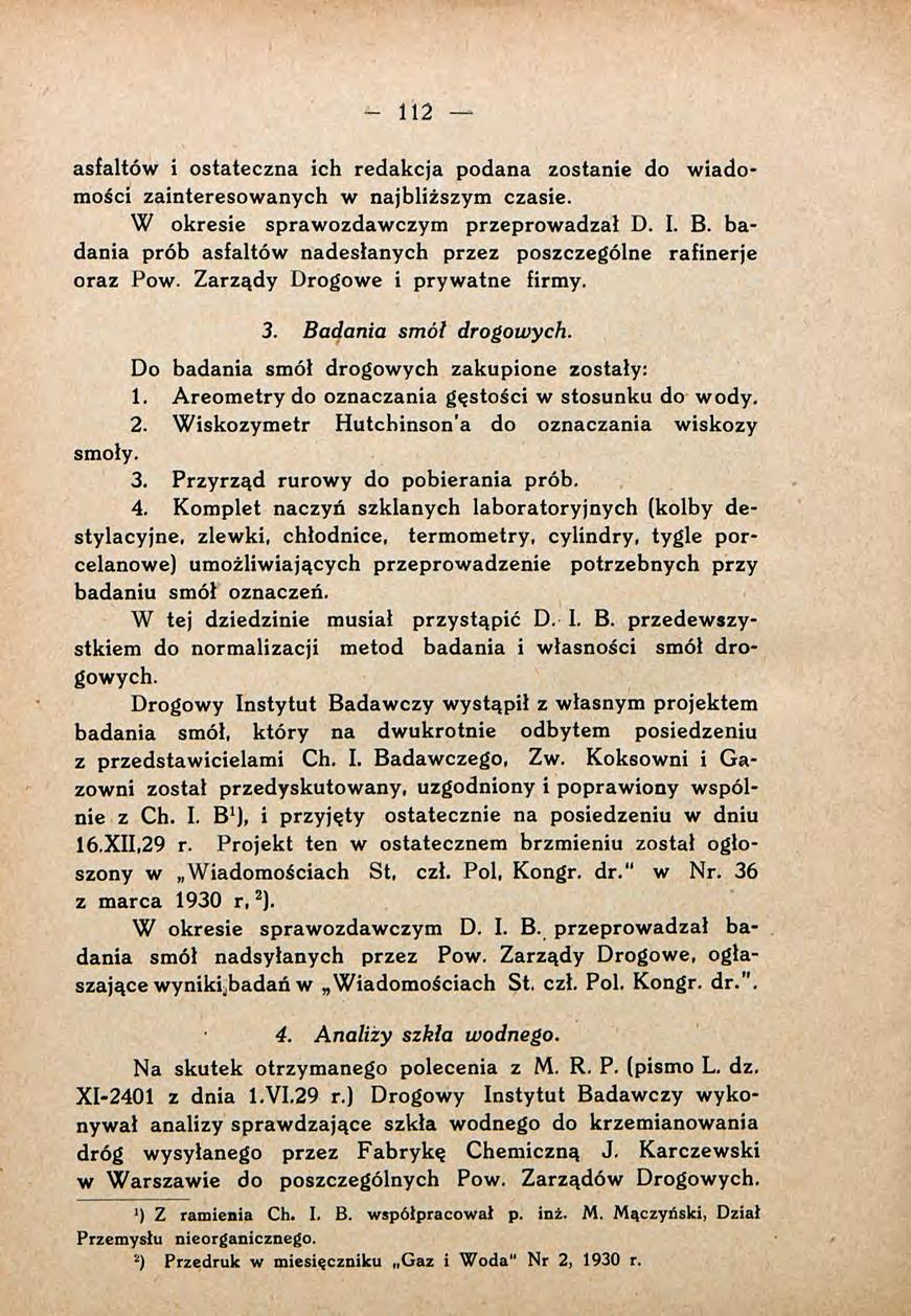 - 112 asfaltów i ostateczna ich redakcja podana zostanie do w iadomości zainteresowanych w najbliższym czasie. W okresie sprawozdawczym przeprow adzał D. I. B.