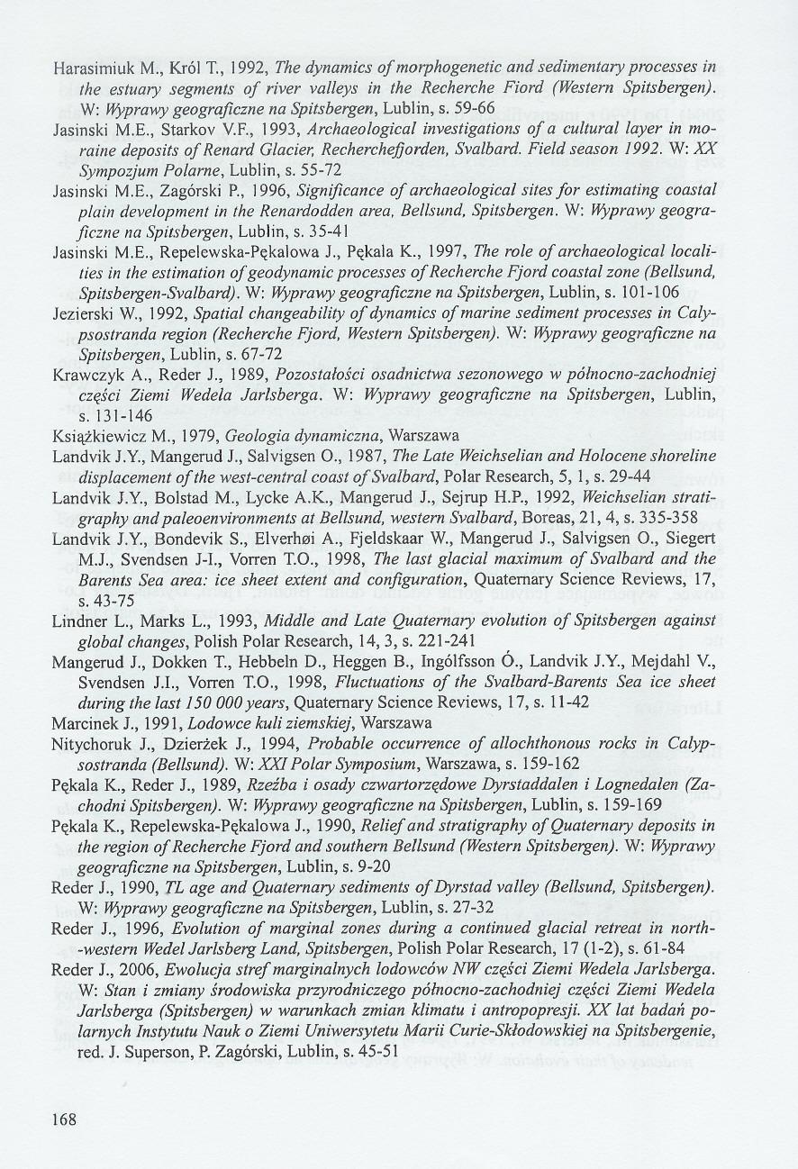 Harasimiuk M., Król T., 1992, The dynamics ojmorphogenetic and sedimentary processes in the estuary segments oj river val/eys in the Recherche Fiord (Western Spitsbergen).