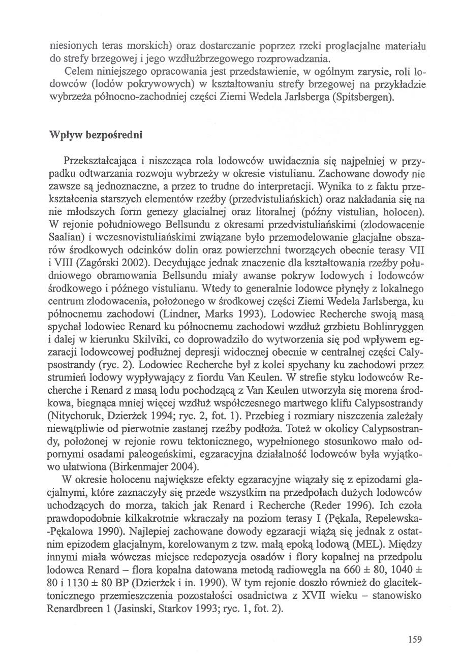 niesionych teras morskich) oraz dostarczanie poprzez rzeki proglacjalne materialu do strefy brzegowej i jego wzdluzbrzegowego rozprowadzania.
