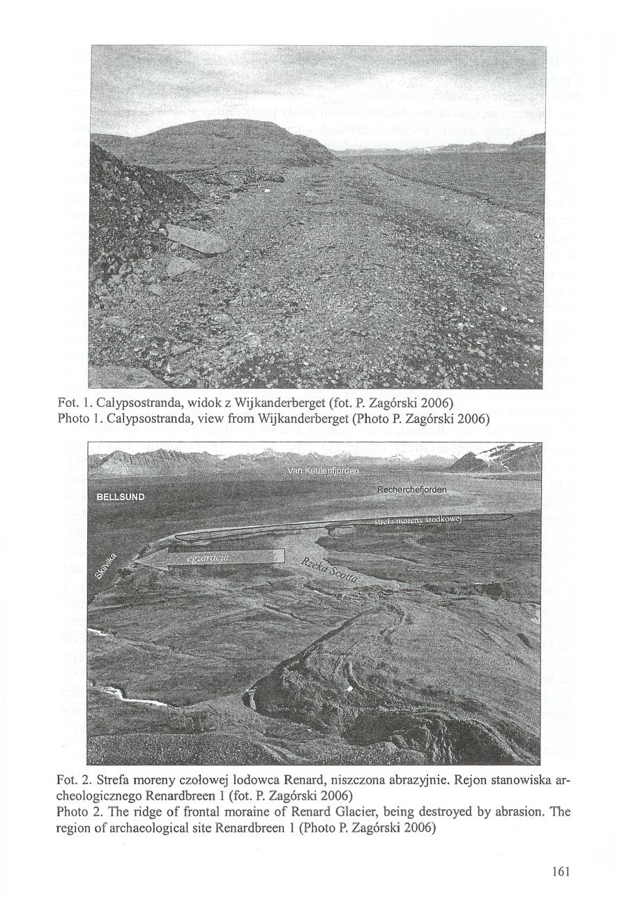 Fot. 1. Calypsostranda, widok z Wijkanderberget (fot. P. Zagórski 2006) Photo 1. Calypsostranda, view from Wijkanderberget (Photo P. Zagórski 2006) Fot. 2. Strefa moreny czolowej lodowca Renard, niszczona abrazyjnie.