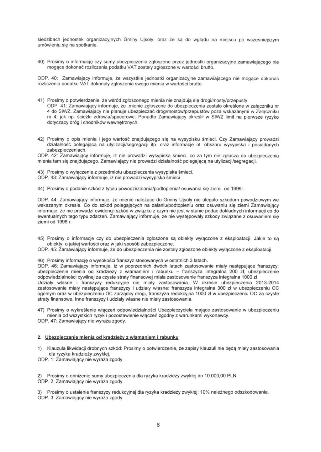 siedzibach jednostek organizacyjnych Gminy Ujsoły, oraz że są do wglądu na miejscu po wcześniejszym umówieniu się na spotkanie.