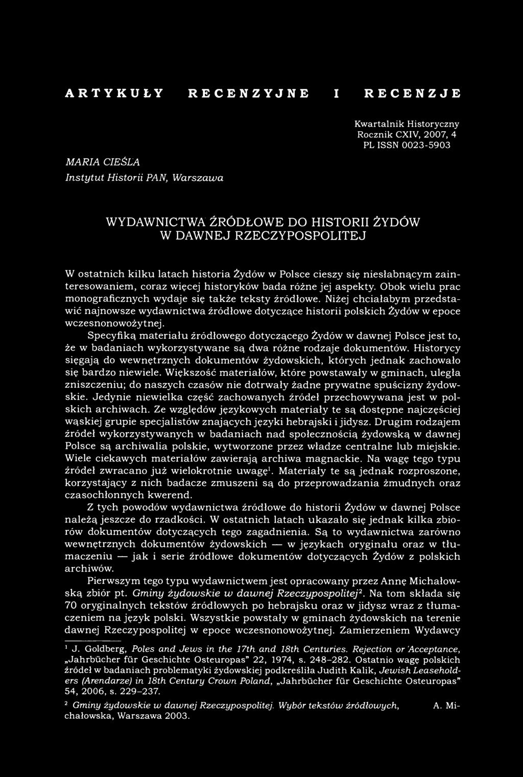ARTYKUŁY RECENZYJNE I RECENZJE MARIA CIEŚLA Instytut Historii PAN, Warszawa Kwartalnik Historyczny Rocznik CXIV, 2007, 4 PL ISSN 0023-5903 WYDAWNICTWA ŹRÓDŁOWE DO HISTORII ŻYDÓW W DAWNEJ