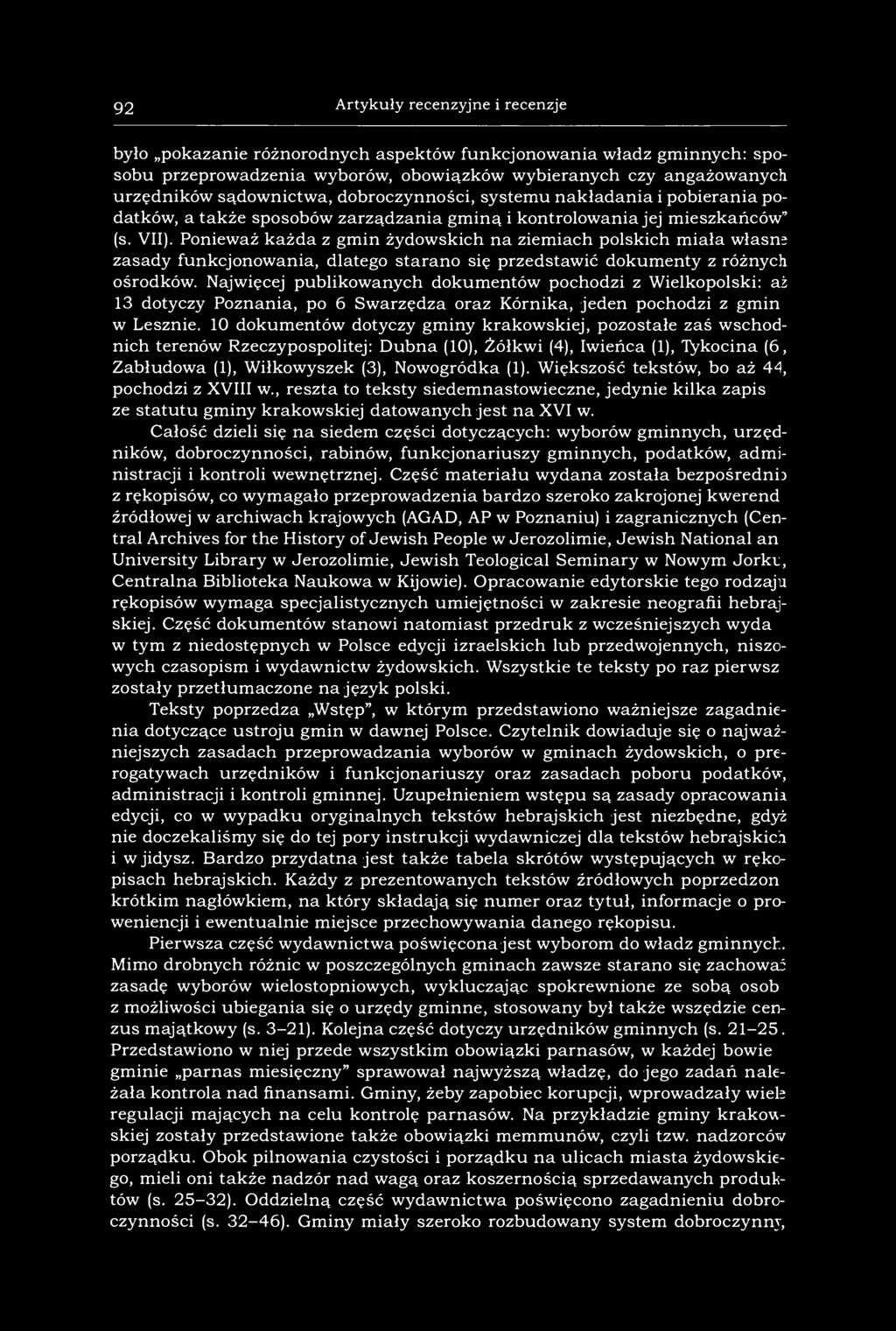 92 Artykuły recenzyjne i recenzje było pokazanie różnorodnych aspektów funkcjonowania władz gminnych: sposobu przeprowadzenia wyborów, obowiązków wybieranych czy angażowanych urzędników sądownictwa,
