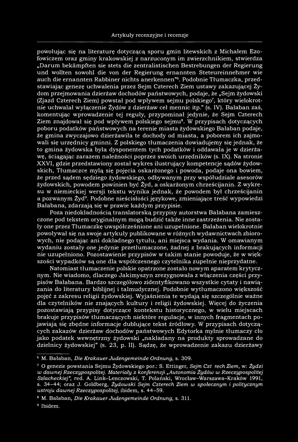 95 Artykuły recenzyjne i recenzje powołując się na literaturę dotyczącą sporu gmin litewskich z Michałem Ezofowiczem oraz gminy krakowskiej z narzuconym im zwierzchnikiem, stwierdza Darum bekämpften