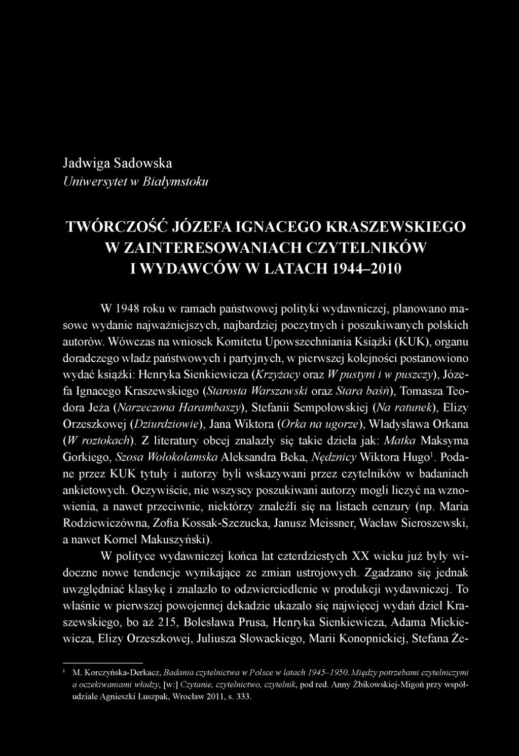 Wówczas na wniosek Komitetu Upowszechniania Książki (KUK), organu doradczego władz państwowych i partyjnych, w pierwszej kolejności postanowiono wydać książki: Henryka Sienkiewicza (Krzyżacy oraz