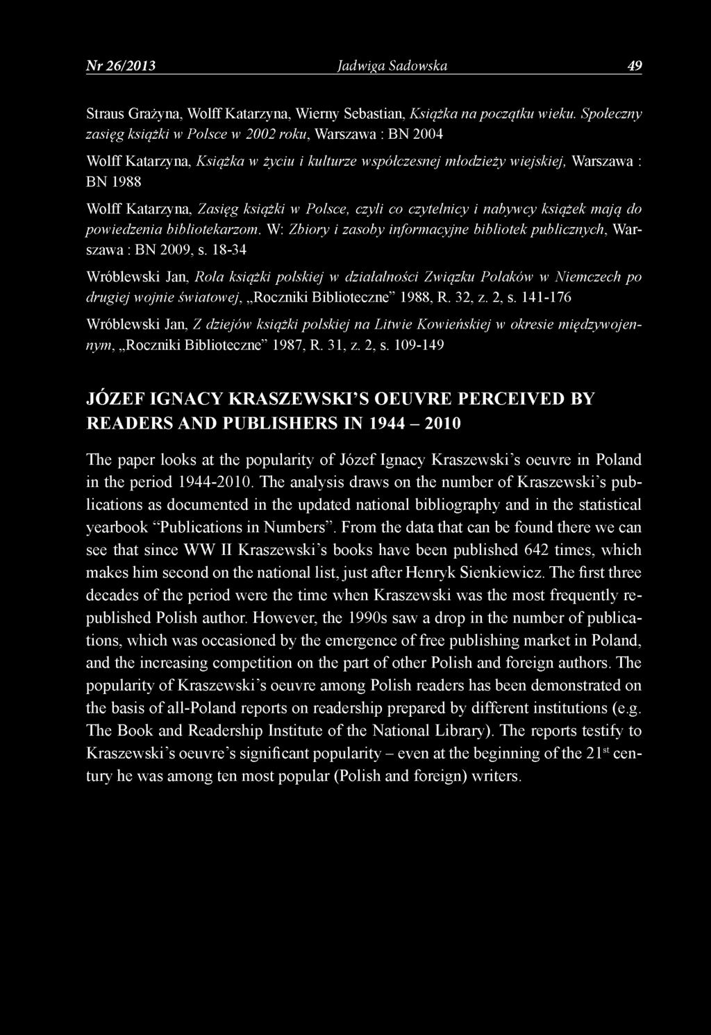 Polsce, czyli co czytelnicy i nabywcy książek mają do powiedzenia bibliotekarzom. W: Zbiory i zasoby informacyjne bibliotek publicznych, Warszawa : BN 2009, s.