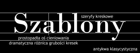 Czcionki Antykwa klasycystyczna szeryfowa dwuelementowa, o dużym kontraście pomiędzy liniami poziomymi