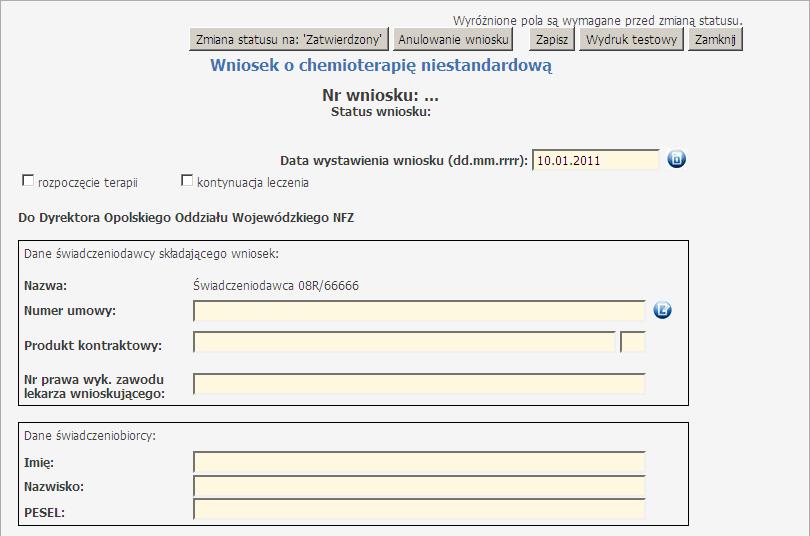 102 Portal Świadczeniodawcy 4.2.14.1Chemioterapia niestandardowa W nowym wniosku zostanie wpisany data oraz zakres taki jak wybrany w oknie przeglądu wniosków. Wszystkie żółte pola należy uzupełnić.