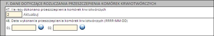 132 Portal Świadczeniodawcy Część E - nie dotyczy tej kategorii wniosku Część F W tej sekcji należy podać ile razy dokonano przeszczepienia komórek krwiotwórczych oraz w jakich terminach.