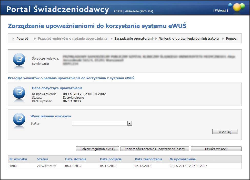 Administracj a 223 Podjęcie wniosku przez OW spowoduje automatyczne przygotowanie dla świadczeniodawcy upoważnienia do korzystania z systemu ewuś, a sam wniosek uzyska status: w trakcie akceptacj i.