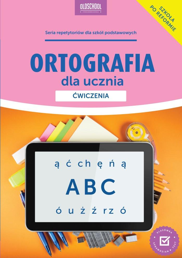 - 32 - SZKOŁA PODSTAWOWA Ortografia dla ucznia. Ćwiczenia.