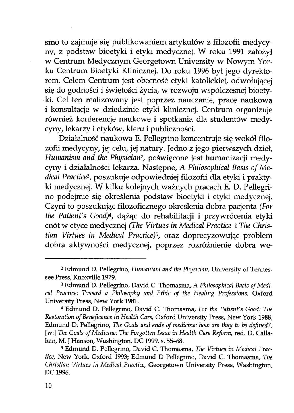 smo to zajmuje się publikowaniem artykułów z filozofii medycyny, z podstaw bioetyki i etyki medycznej.