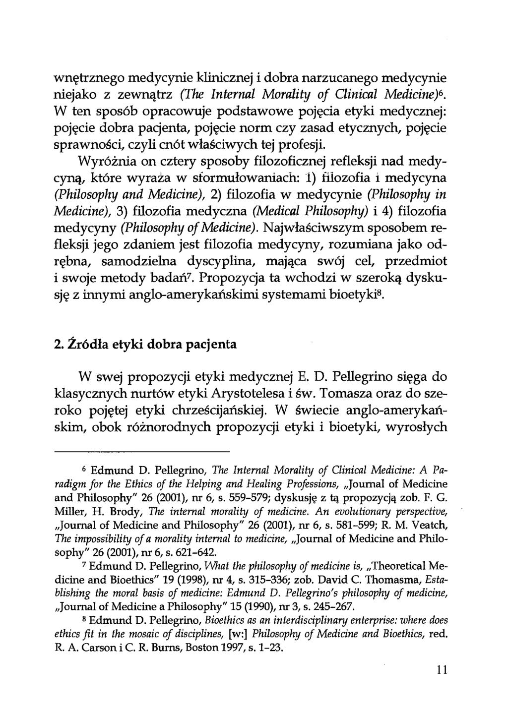wnętrznego medycynie klinicznej i dobra narzucanego medycynie niejako z zewnątrz (The Intemal Morality of Clinical Medicine)6.