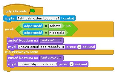 . W przypadku odpowiedzi sobota lub niedziela program ma wykonać inną akcję niż w dzień powszedni.