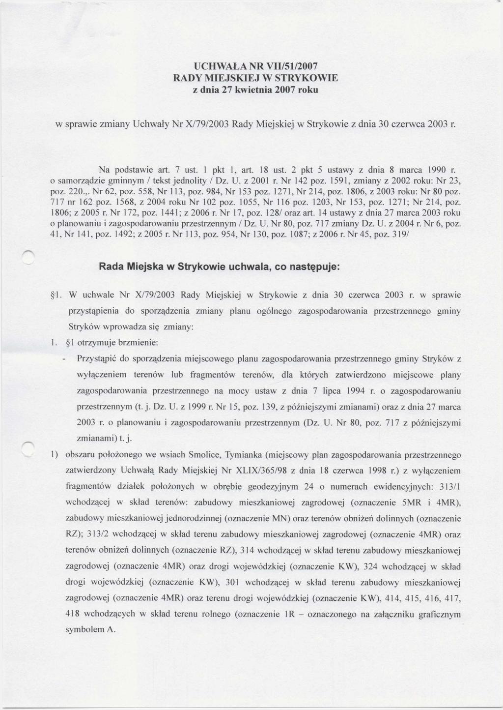 UCHWAŁA NR VII/51/2007 RADY MIEJSKIEJ W STRYKOWIE z dnia 27 kwietnia 2007 roku w sprawie zmiany Uchwały Nr X/79/2003 Rady Miejskiej w Strykowie z dnia 30 czerwca 2003 r. Na podstawie art. 7 ust.