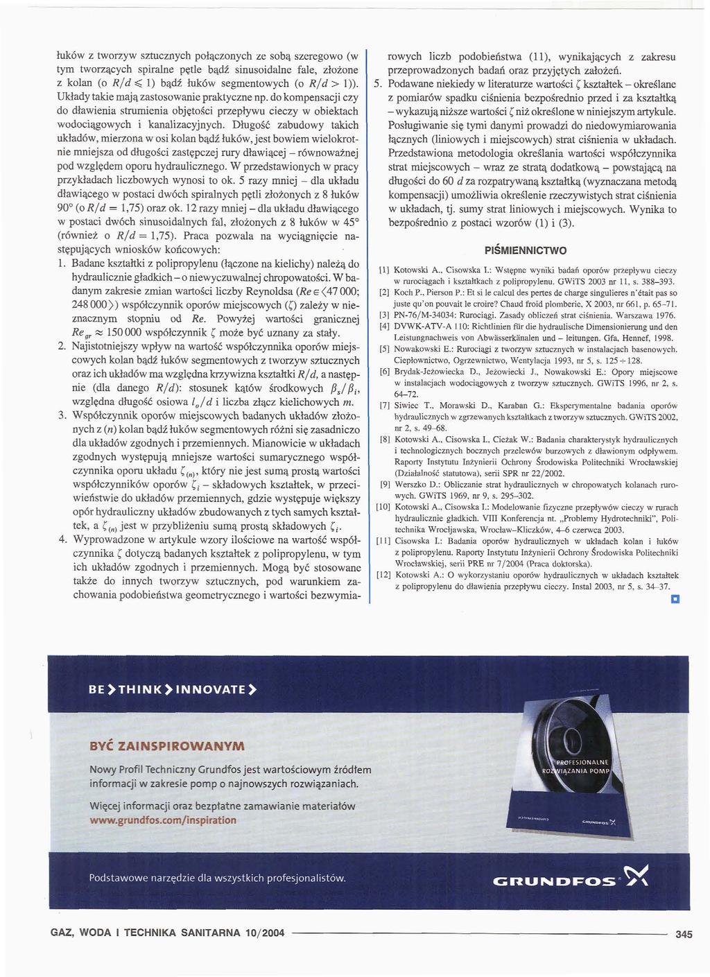 łuków z tworzyw sztucznych połączonych ze sobą szeregowo (w tym tworzących spirane pęte bądź sinusoidane fae, złożone z koan (o R/d ^ 1) bądź łuków segmentowych (o R/d > 1)).