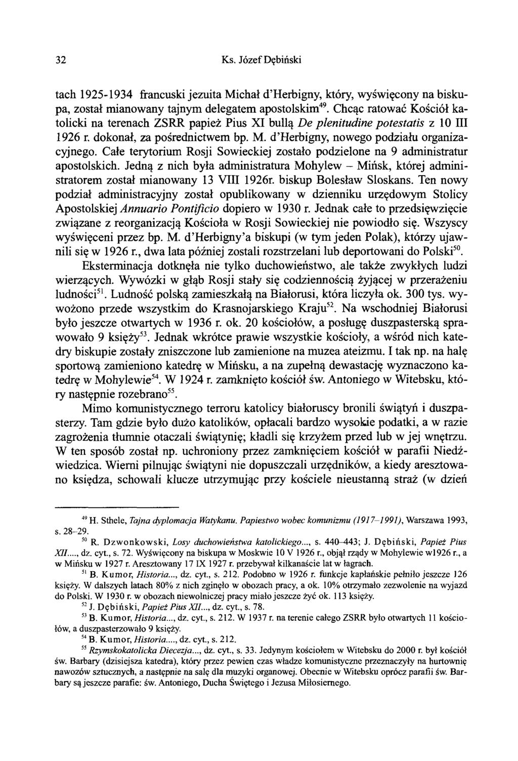 32 Ks. Józef Dębiński tach 1925-1934 francuski jezuita Michał d Herbigny, który, wyświęcony na biskupa, został mianowany tajnym delegatem apostolskim49.