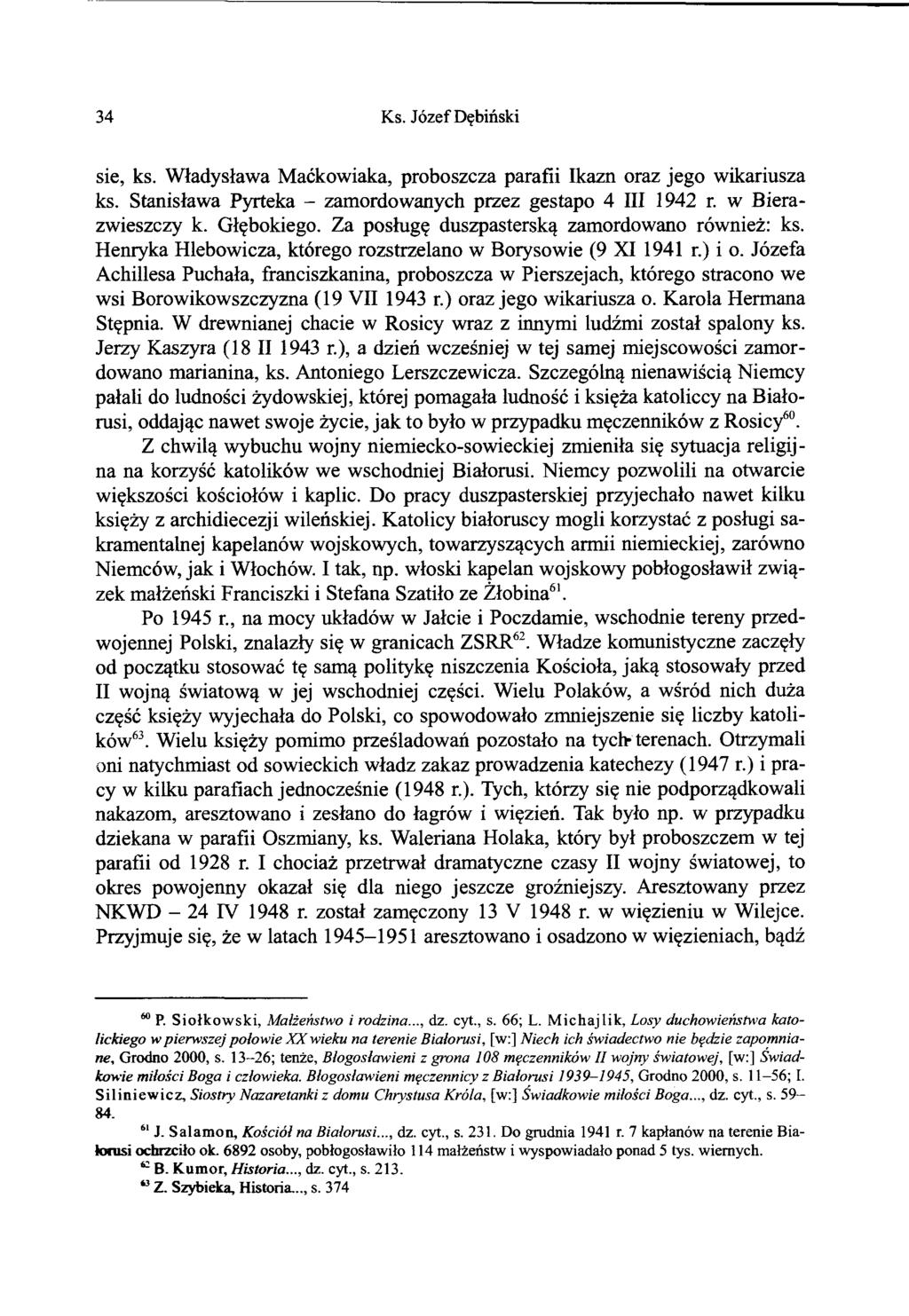 34 Ks. Józef Dębiński sie, ks. Władysława Maćkowiaka, proboszcza parafii Ikazn oraz jego wikariusza ks. Stanisława Pyrteka - zamordowanych przez gestapo 4 III 1942 r. w Bierazwieszczy k. Głębokiego.