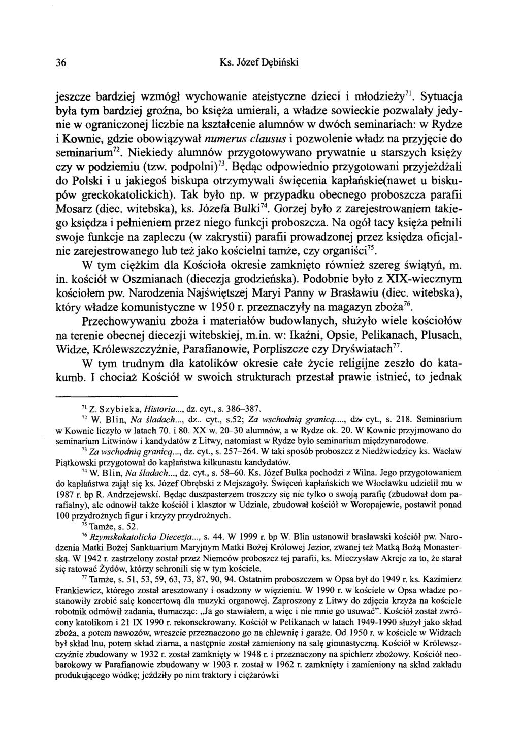 36 Ks. Józef Dębiński jeszcze bardziej wzmógł wychowanie ateistyczne dzieci i młodzieży71.