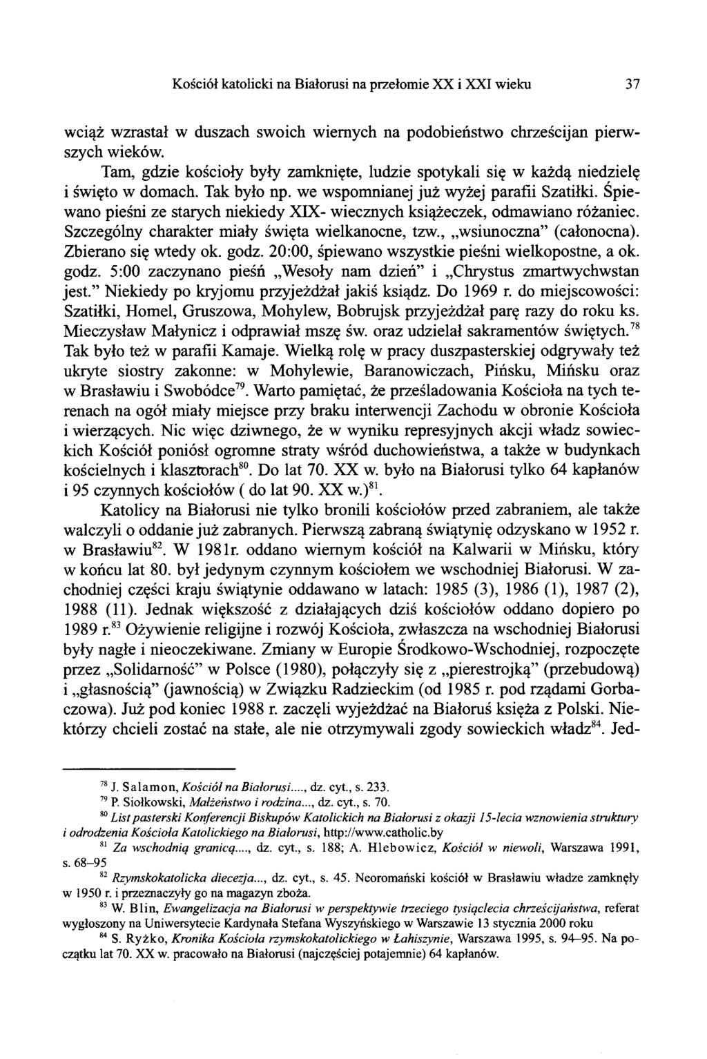 Kościół katolicki na Białorusi na przełomie XX i XXI wieku 37 wciąż wzrastał w duszach swoich wiernych na podobieństwo chrześcijan pierwszych wieków.