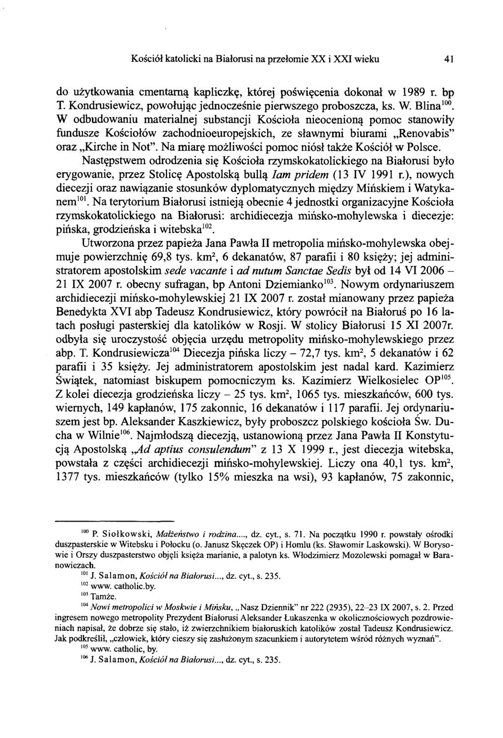 Kościół katolicki na Białorusi na przełomie XX i XXI wieku 41 do użytkowania cmentarną kapliczkę, której poświęcenia dokonał w 1989 r. bp T.