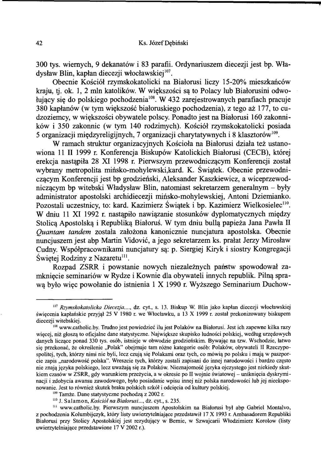 42 Ks. Józef Dębiński 300 tys. wiernych, 9 dekanatów i 83 parafii. Ordynariuszem diecezji jest bp. Władysław Blin, kapłan diecezji włocławskiej107.