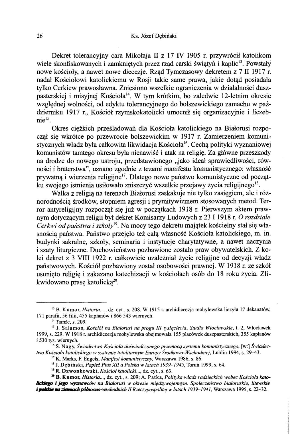 26 Ks. Józef Dębiński Dekret tolerancyjny cara Mikołaja II z 17 IV 1905 r. przywrócił katolikom wiele skonfiskowanych i zamkniętych przez rząd carski świątyń i kaplic13.