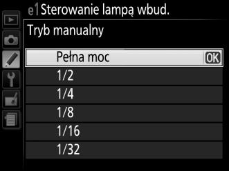 e: Braketing/lampa błyskowa e1: Sterowanie lampą wbud. Przycisk G A menu ustawień osobistych Wybierz tryb lampy błyskowej dla wbudowanej lampy błyskowej w trybach P, S, A i M.