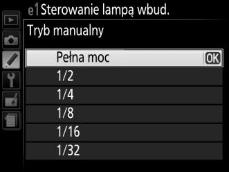 e: Braketing/lampa błyskowa e1: Sterowanie lampą wbud. Przycisk G A menu ustawień osobistych Wybierz tryb lampy błyskowej dla wbudowanej lampy błyskowej w trybach P, S, A i M.