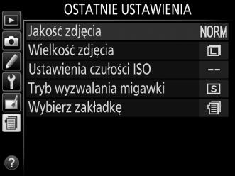 m Ostatnie Ustawienia/O Moje Menu Aby wyświetlić menu ostatnich ustawień, naciśnij G i wybierz kartę m (ostatnie ustawienia).