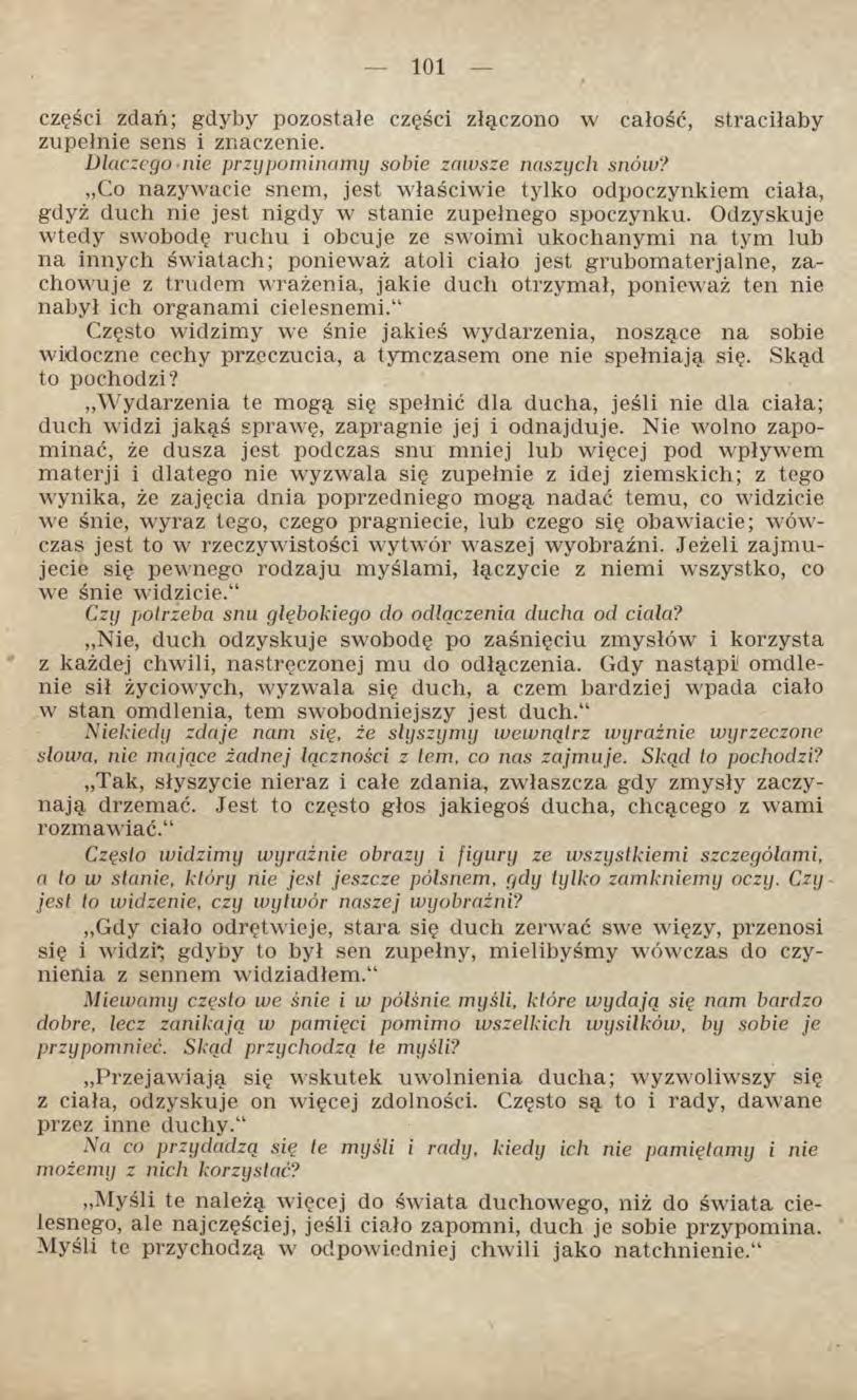 części zdań; gdyby pozostałe części złączono w całość, straciłaby zupełnie sens i znaczenie. Dlaczego nie przypominamy sobie zawsze naszych snów?