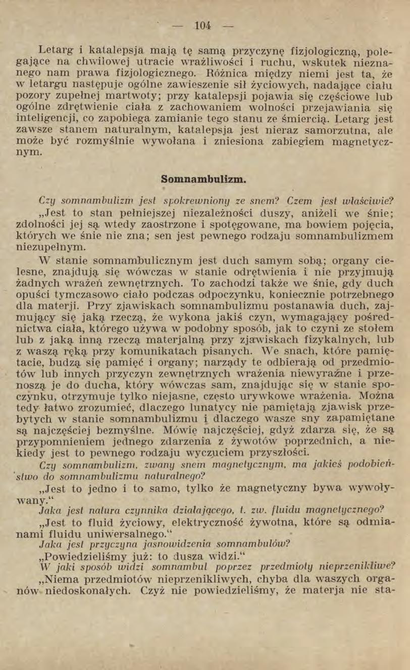 Letarg i katalepsja mają tę samą przyczynę fizjologiczną, polegające na chwilowej utracie wrażliwości i ruchu, wskutek nieznanego nam prawa fizjologicznego.