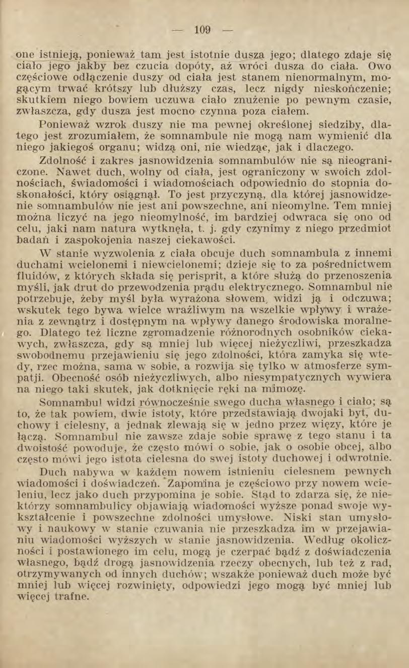 one istnieją, ponieważ tam jest istotnie dusza jego; dlatego zdaje się ciało jego jakby bez czucia dopóty, aż wróci dusza do ciała.