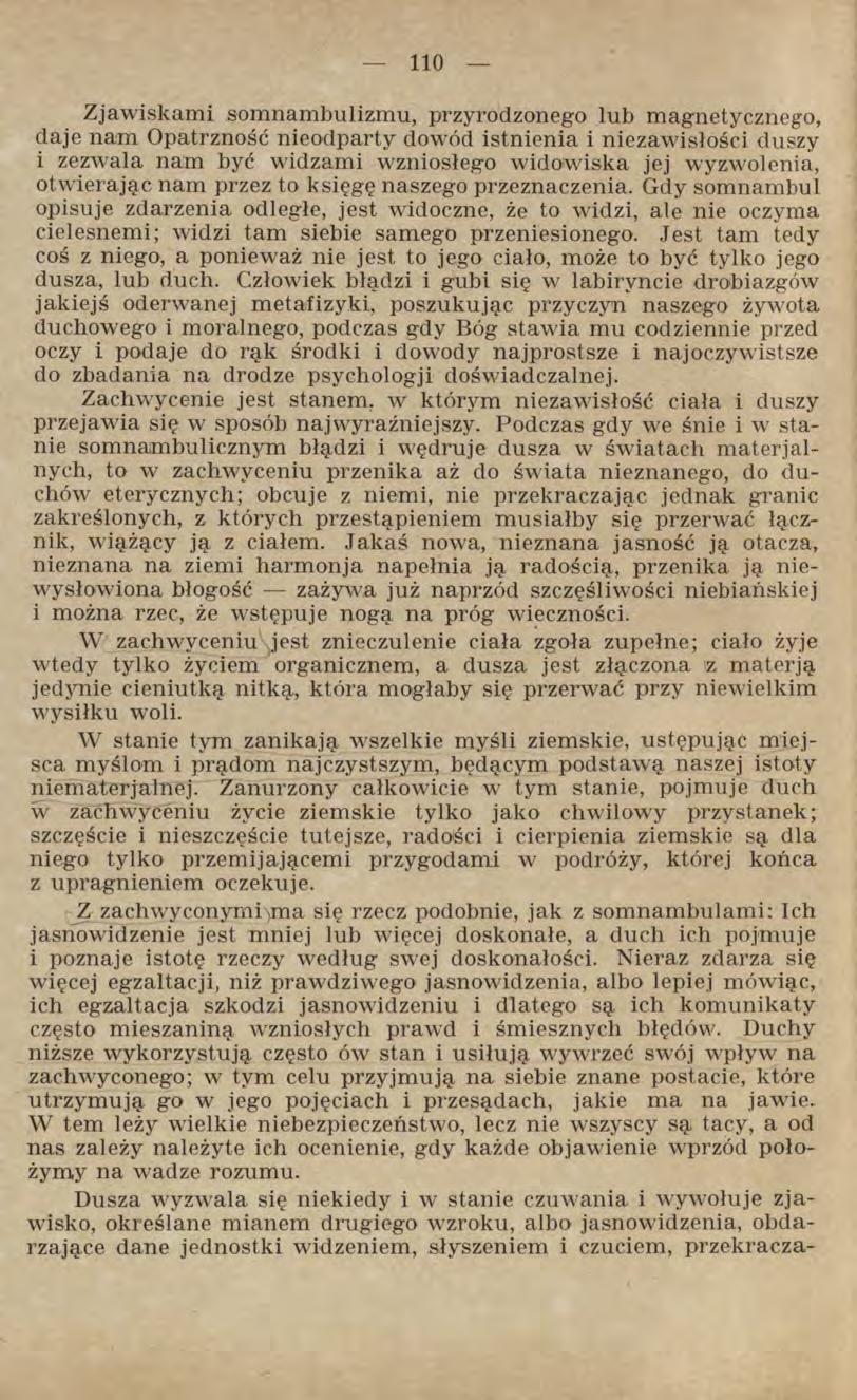 Zjawiskami somnambulizmu, przyrodzonego lub magnetycznego, daje nam Opatrzność nieodparty dowód istnienia i niezawisłości duszy i zezwala nam być widzami wzniosłego widowiska jej wyzwolenia,