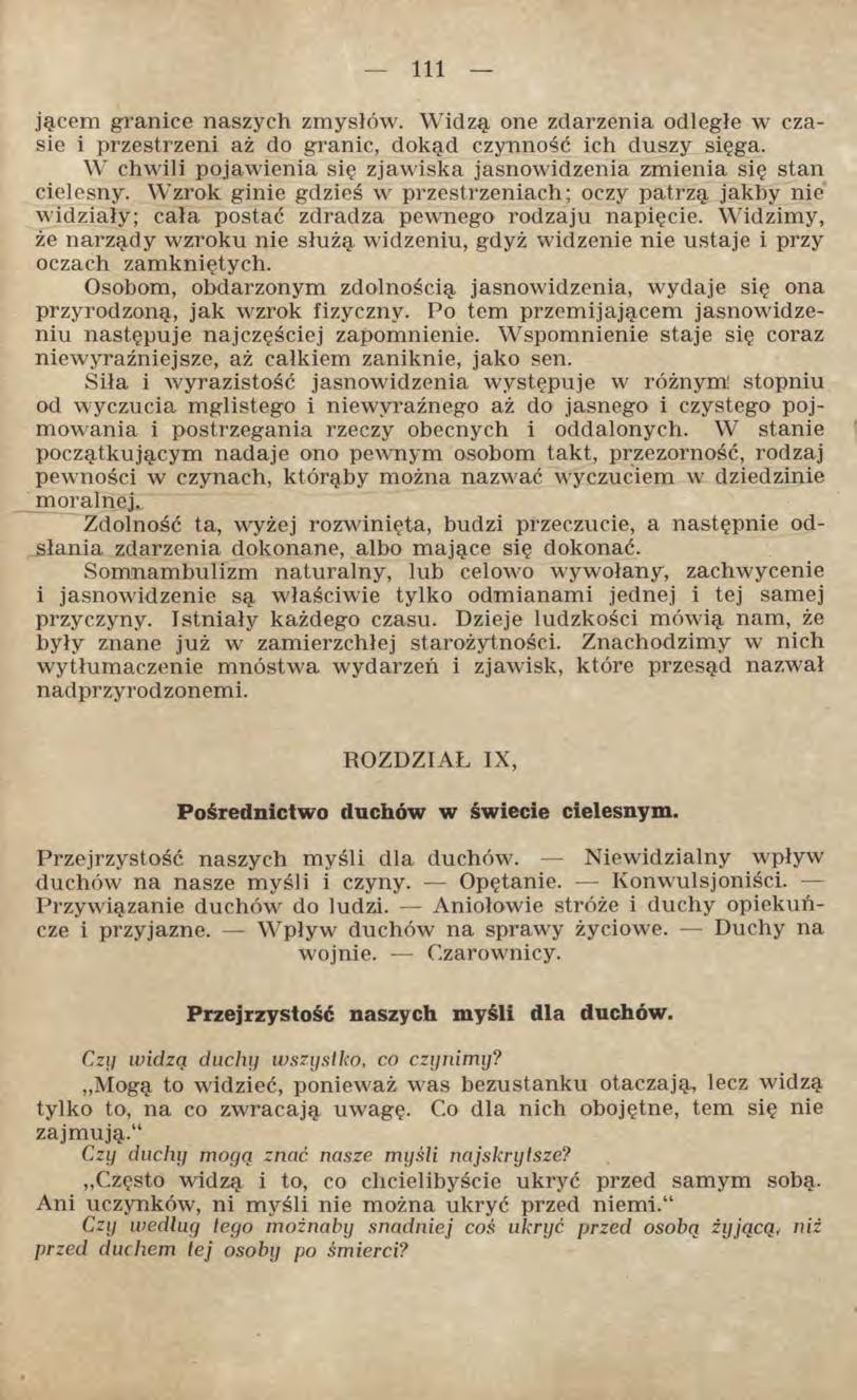 jącem granice naszych zmysłów. Widzą one zdarzenia odległe w czasie i przestrzeni aż do granic, dokąd czynność ich duszy sięga.