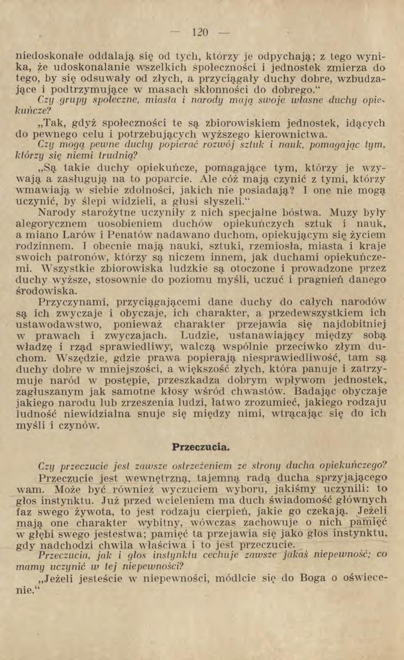 niedoskonałe oddalają, się od tycli, którzy je odpychają; z tego wynika, że udoskonalanie wszelkich społeczności i jednostek zmierza do tego, by się odsuwały od złych, a przyciągały duchy dobre,