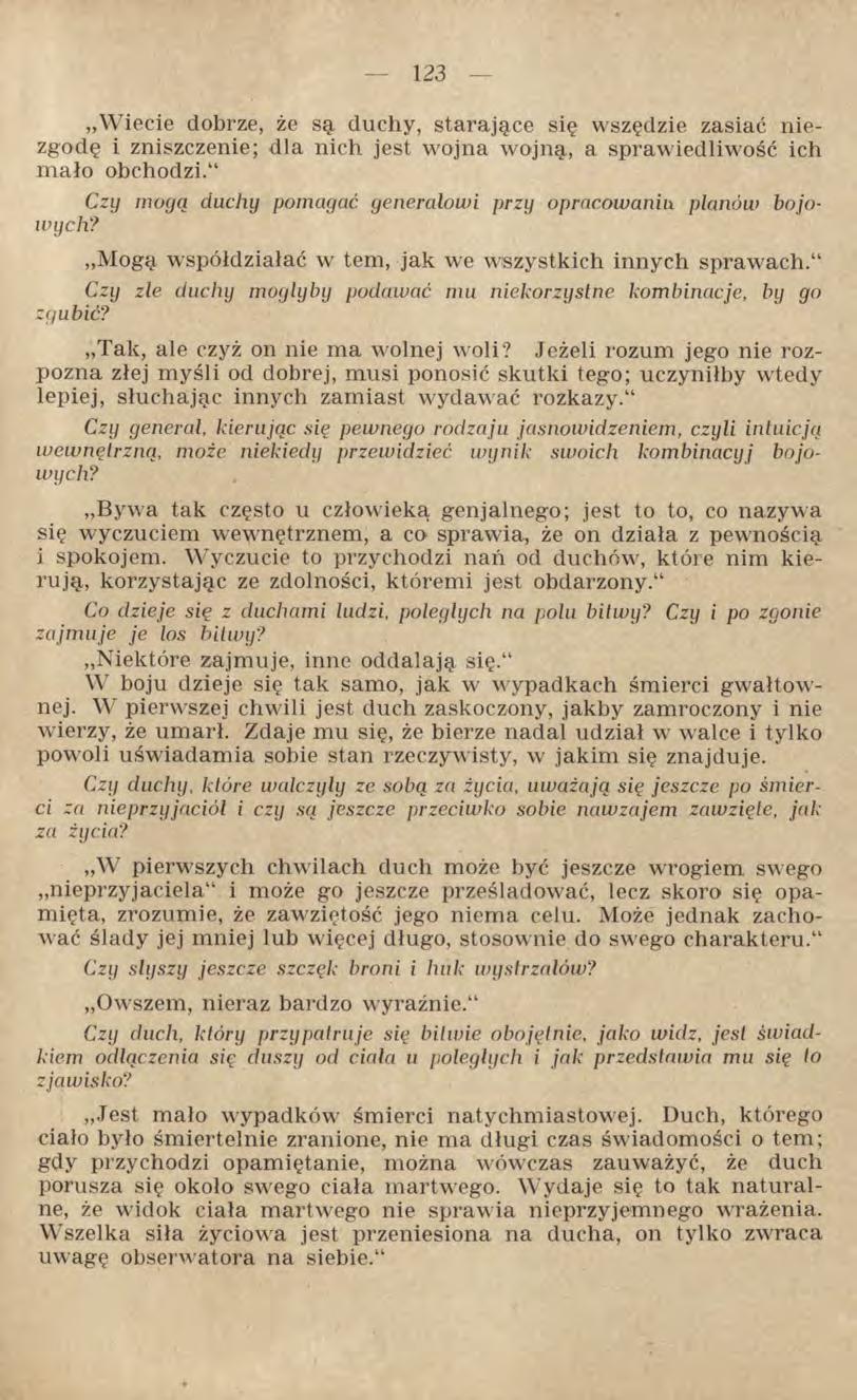 Wiecie dobrze, że są duchy, starające się wszędzie zasiać niezgodę i zniszczenie; dla nich jest wojna wojną, a sprawiedliwość ich mało obchodzi.