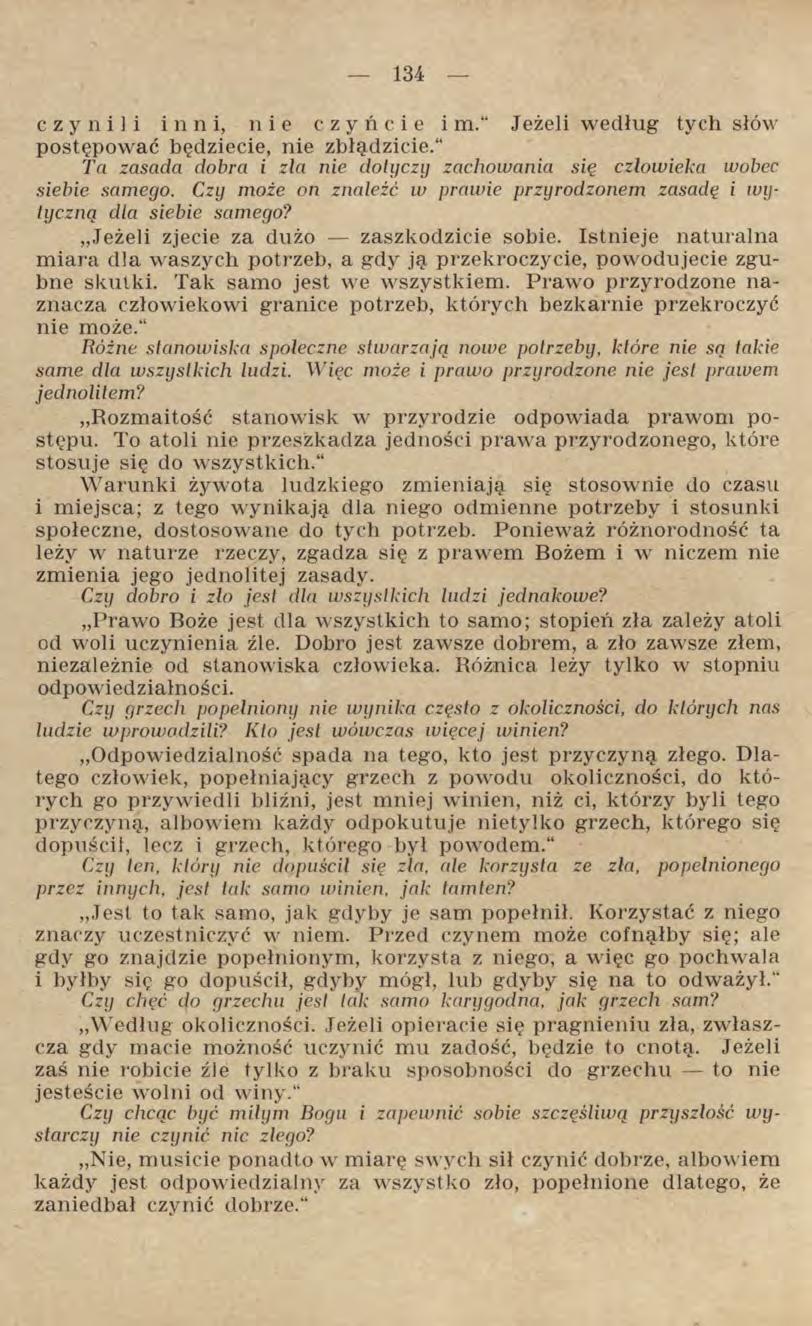 czynili inni, nie czyńcie im. Jeżeli według tych słów postępować będziecie, nie zbłądzicie. Ta zasada dobra i zla nie dotyczy zachowania się człowieka wobec siebie samego.