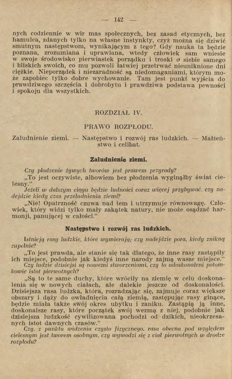 nych codziennie w wir mas społecznych, bez zasad etycznych, bez hamulca, zdanych tylko na własne instynkty, czyż można się dziwić smutnym następstwom, wynikającym z tego?