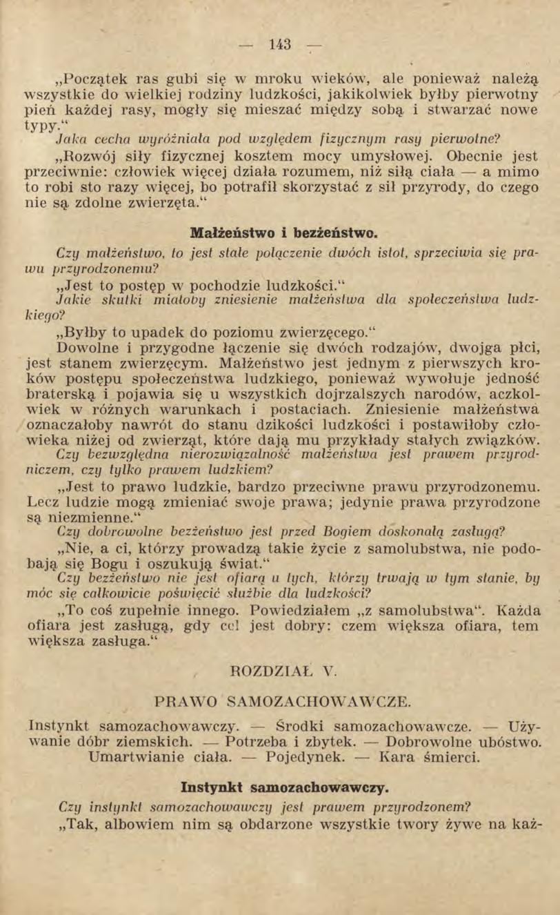 Początek ras gubi się w mroku wieków, ale ponieważ należą wszystkie do wielkiej rodziny ludzkości, jakikolwiek byłby pierwotny pień każdej rasy, mogły się mieszać między sobą i stwarzać nowe typy-