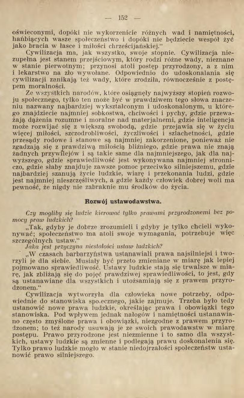 oświeconymi, dopóki nie wykorzenicie różnych wad i namiętności, hańbiących wasze społeczeństwo i dopóki nie będziecie wespół żyć jako bracia w łasce i miłości chrześcijańskiej.